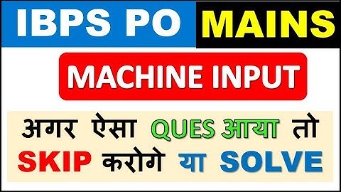Machine Input Puzzle Type VERY HIGH LEVEL FOR ( IBPS PO MAINS 2018 )