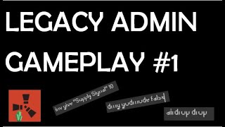 Rust LEGACY ADMIN gameplay 2020 #1
