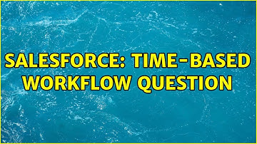 Salesforce: Time-based Workflow Question