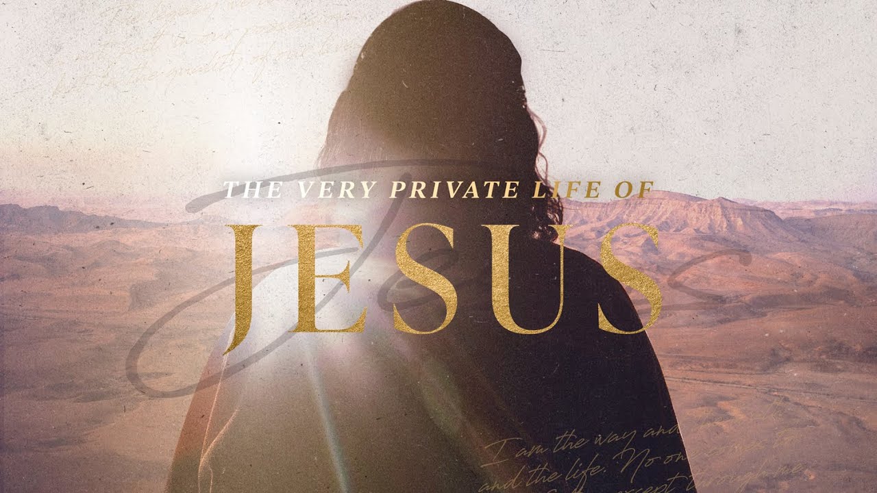 Sermon Series: The Very Private Life of Jesus