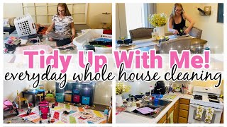 TIDY UP WITH ME! EVERYDAY WHOLE HOUSE CLEANING | SIMPLE CLEANING ROUTINE | MY EVERYDAY CLEANING