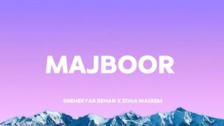 Majboor ( lyrics ) Sheheryar rehan X zoha waseem || latest romantic song lyrics ||