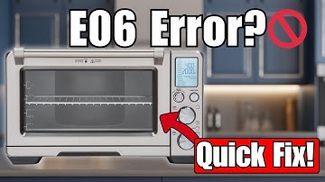 Breville Smart Oven Shows E06 Error? Fix It Fast