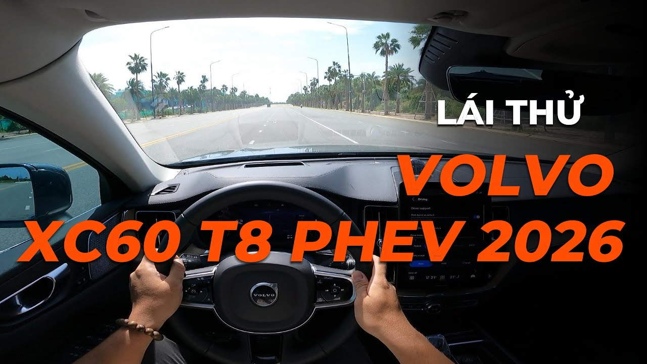 [POV] Lái Thử Volvo XC60 T8 PHEV 2026: 462 mã lực, tăng tốc quá nhanh!