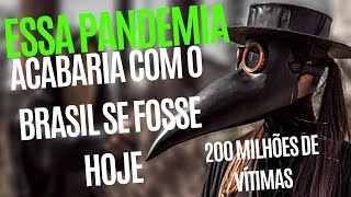 O BRASIL NÃO RESISTIRIA ESSA PANDEMIA - 200 MILHÕS DE VÍTIMAS