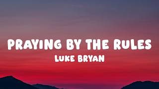 Luke Bryan - Praying By The Rules (Lyrics)
