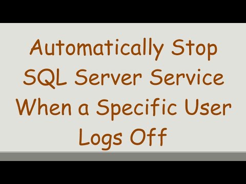 Automatically Stop SQL Server Service When a Specific User Logs Off