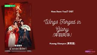 Download Lagu Wings Forged in Glory (淬羽风华) - Huang Xiaoyun (黄霄雲) {成何体统 How Dare You!? OST} Eng/Indo Translation MP3