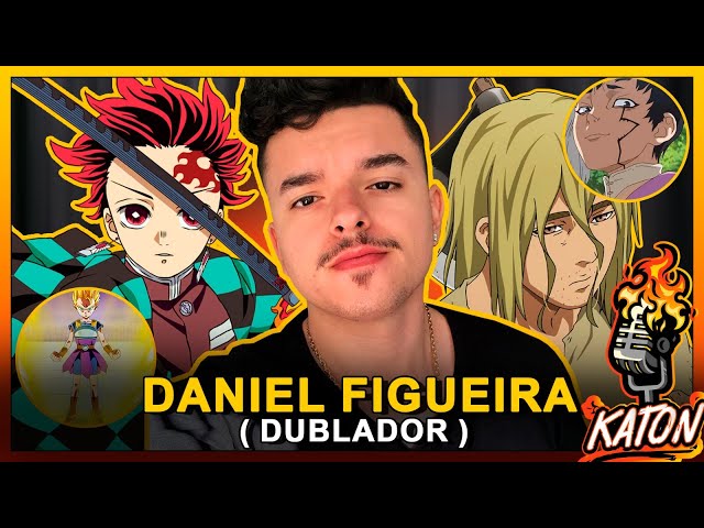 DANIEL FIGUEIRA - DUBLADOR do TANJIRO, THORFINN, GEN (Dr Stone) e