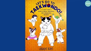 Let's go to Taekwondo 🥋 by Aram Kim | children's book read aloud 📚