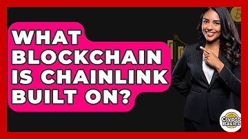 What Blockchain Is Chainlink Built On? - CryptoBasics360.com