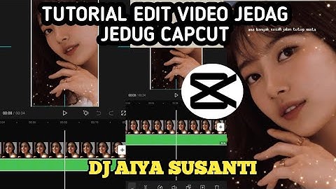 TUTORIAL EDIT JEDAG JEDUG CAPCUT || Dj Aiya Susanti || JEDAG JEDUG TERBARU 2023