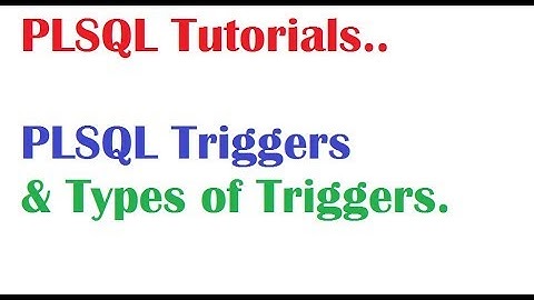 PLSQL Tutorial : Introduction To PLSQL Triggers and Types of Triggers