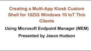 creating multi app kiosks for 10zig windows 10 thin clients using microsoft endpoint manager, intune