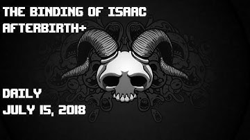 The Binding of Isaac Afterbirth+ Daily Run [July 15, 2018]