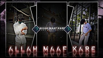 "ALLAH MAAF KARE new style viral status video edit xml" by THE PAPPU EDITOR