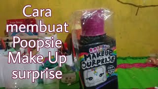 Cara membuat Poopsie Makeup Surprise