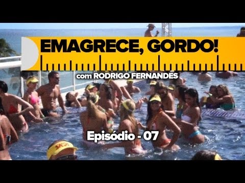 Emagrece, Gordo! - SE01 EP07
