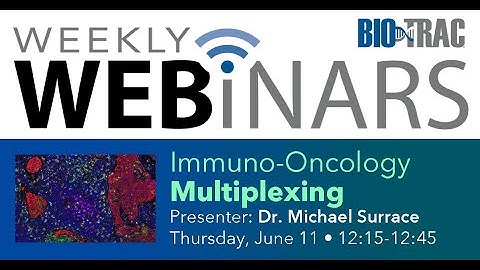 Bio-Trac Webinar: Dr. Michael Surace (AstraZeneca) - Dimensions of Validation in Multiplex IF