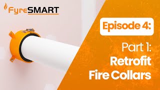 🔥FyreSMART Episode 4 Part 1: What are Retrofit Fire Collars and How Do They Work?