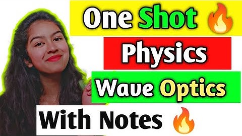 Physics Wave Optics One Shot Class 12 CBSE board | Class 12 Physics Wave Optics One Shot |