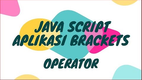 Belajar Coding Berbasis Java Script dengan Brackets (Operator)