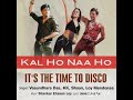 It S The Time To Disco Full Audio Song Kal Ho Na Ho It S The Time To Disco Full Audio Song Kal Ho Na Ho