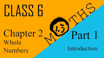 CBSE NCERT Maths Class 6 Chapter 2 Whole Numbers - Basics / Introduction- Part 1