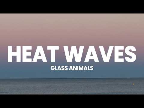 Glass Animals - Heat Waves (Lyrics)