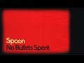 Spoon  no bullets spent lyric