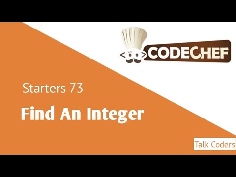 Find an Integer - Codechef Starters 73 | Talk Coders