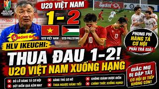 U20 VIET NAM 1-2 PALESTINE PHUNG PHI HANG TA CO HOI PHAI TRA GIA DAT BXH U20 CHAU A