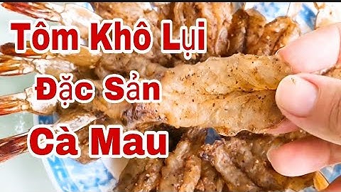 Cách Làm TÔM KHÔ LỤI Dai Ngọt - Đặc Sản CÀ MAU Chính Gốc | Thảo Phan Vlog