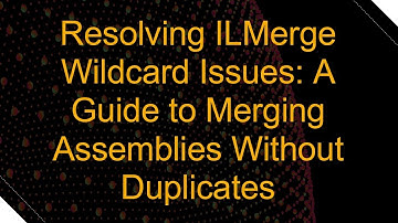 Resolving ILMerge Wildcard Issues: A Guide to Merging Assemblies Without Duplicates