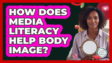 How Does Media Literacy Help Body Image? - Inside Body Image