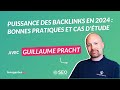 Guillaume pracht puissance des backlinks en 2024  bonnes pratiques et cas dtude