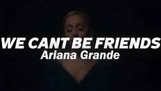 Ariana Grande - we can't be friends (wait for your love) (Lyrics)