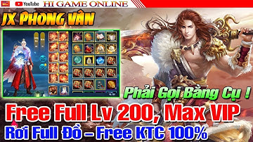 VLTK Mobile Lậu Jx Phong Vân Mobile - Free Max Lv 200, Sét Đằng Long & Full Đồ | Bản Siêu Dị
