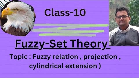 (10) Fuzzy set (Fuzzy relation , Projection ,cylindrical extension)