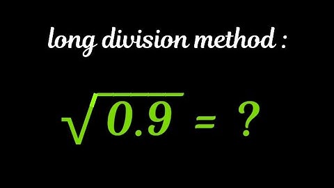How to find square root of 0.9 by long division method