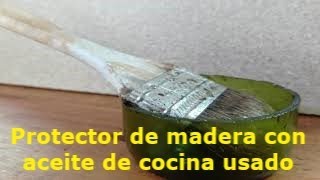 Wood protector with recycled cooking oil (ecological and economical) - English subtitles