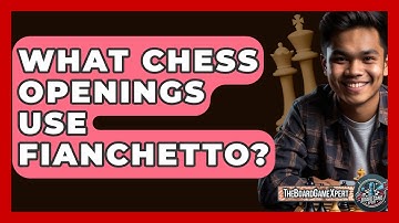 What Chess Openings Use Fianchetto? - The Board Game Xpert