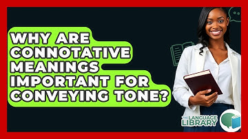 Why Are Connotative Meanings Important For Conveying Tone? - The Language Library