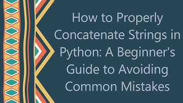 How to Properly Concatenate Strings in Python: A Beginner