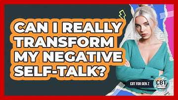 Can I Really Transform My Negative Self-Talk?