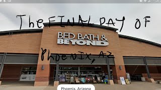 last day of bed bath and beyond - phoenix AZ