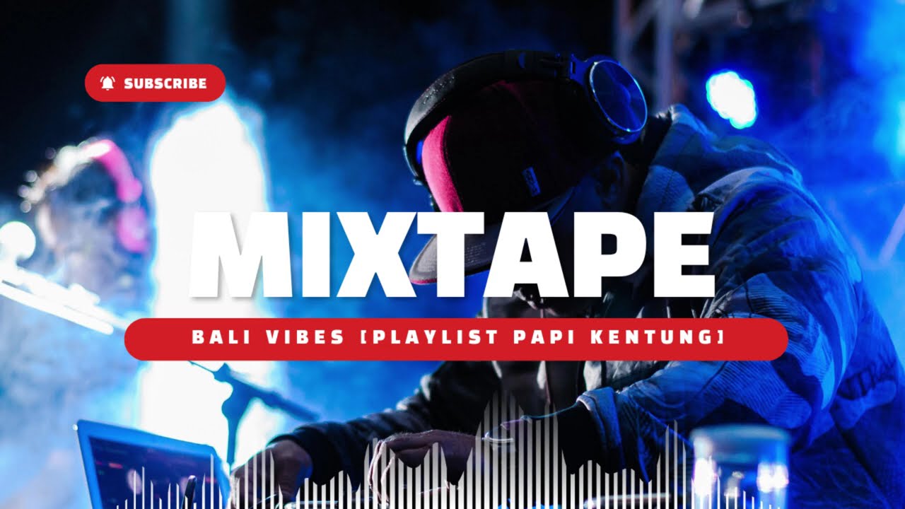 BALI VIBES TROPICAL MUSIC PLAYLIST PAPI KENTUNG | CHILL OUT LOUNGE MUSIC