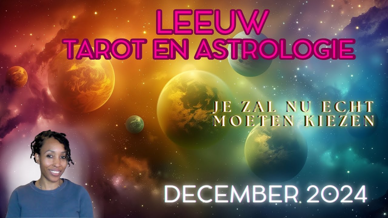 Leeuw ♌- Astrologie & Tarot Reading December 2024 - Je zal nu echt moeten kiezen