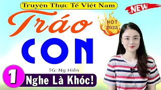 Truyện Lấy Đi Nhiều Nước Mắt Tráo Con Tập 1 - Tiểu Thuyết Đêm Khuya Việt Nam Ngủ Ngon 2024