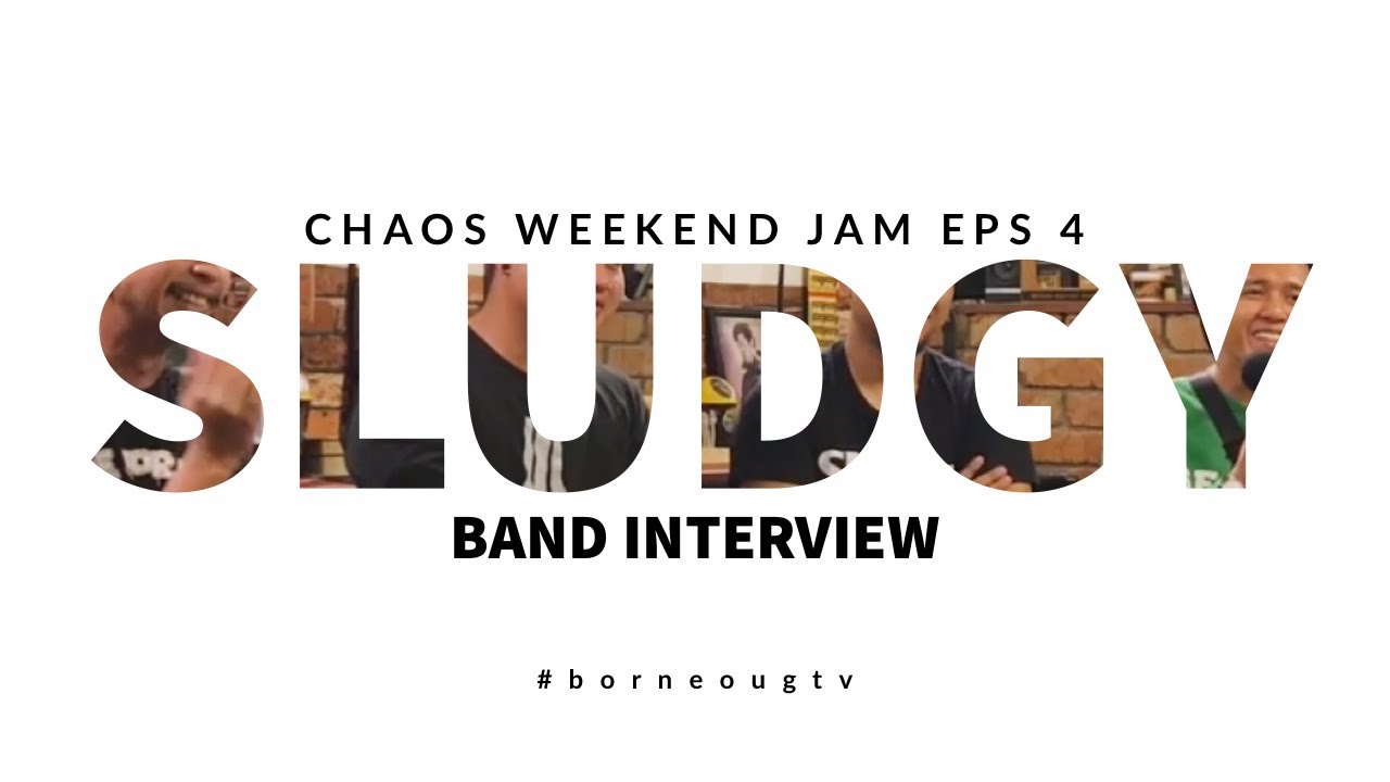 Sludgy - Band Interview (Chaos Weekend Jam) Eps 4